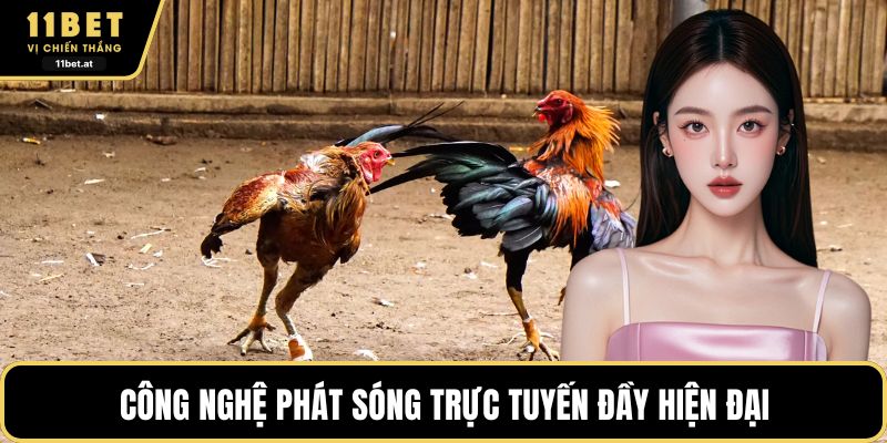 Công nghệ phát sóng trực tuyến đầy hiện đại 